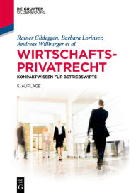 Title: Wirtschaftsprivatrecht: Kompaktwissen für Betriebswirte, Author: Rainer Gildeggen