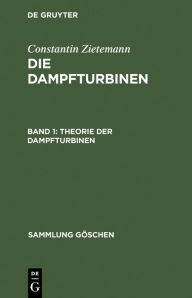 Title: Theorie der Dampfturbinen, Author: Constantin Zietemann