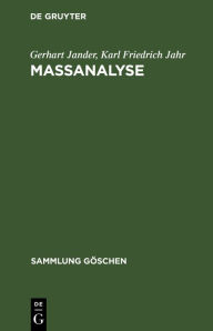 Title: Maßanalyse: Theorie und Praxis der klassischen und der elektrochemischen Titrierverfahren, Author: Gerhart Jander