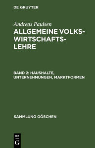 Title: Haushalte, Unternehmungen, Marktformen, Author: Andreas Paulsen