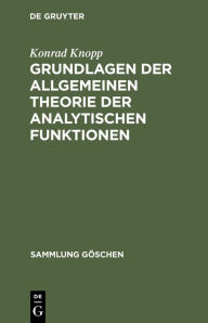 Title: Grundlagen der allgemeinen Theorie der analytischen Funktionen, Author: Konrad Knopp