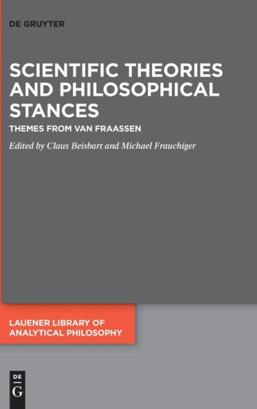 Scientific Theories and Philosophical Stances: Themes from van Fraassen