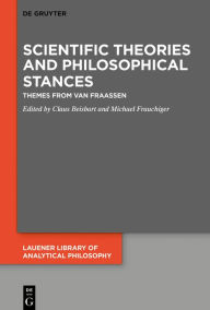 Title: Scientific Theories and Philosophical Stances: Themes from van Fraassen, Author: Claus Beisbart