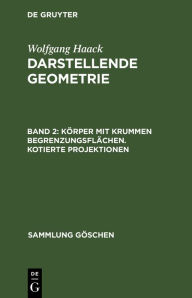 Title: Körper mit krummen Begrenzungsflächen. Kotierte Projektionen, Author: Wolfgang Haack