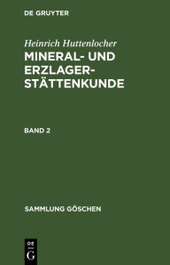 Title: Heinrich Huttenlocher: Mineral- und Erzlagerstättenkunde. Band 2, Author: Heinrich Huttenlocher