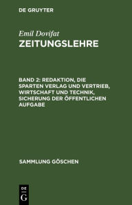 Title: Redaktion, die Sparten Verlag und Vertrieb, Wirtschaft und Technik, Sicherung der öffentlichen Aufgabe, Author: Emil Dovifat