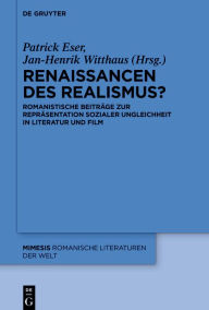 Title: Renaissancen des Realismus?: Romanistische Beiträge zur Repräsentation sozialer Ungleichheit in Literatur und Film, Author: Patrick Eser