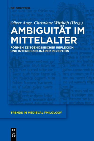 Ambiguität im Mittelalter: Formen zeitgenössischer Reflexion und interdisziplinärer Rezeption