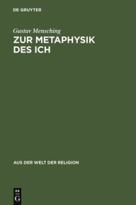 Title: Zur Metaphysik des Ich: Eine religionsgeschichtliche Untersuchung über das personale Bewußtsein, Author: Gustav Mensching