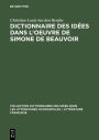 Dictionnaire des idées dans l'oeuvre de Simone de Beauvoir