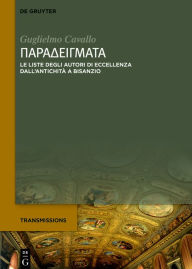 Title: ????????????: Le liste degli autori greci esemplari dall'antichità a Bisanzio, Author: Guglielmo Cavallo