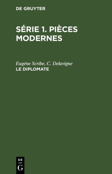 Le diplomate: Comédie-vaudeville en deux actes. Munie de notes explicatives et philologiques et d'un questionnaire par C. Ploetz