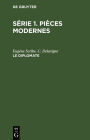 Le diplomate: Comédie-vaudeville en deux actes. Munie de notes explicatives et philologiques et d'un questionnaire par C. Ploetz