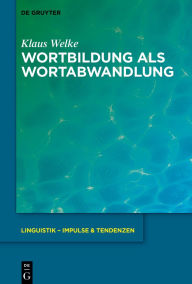 Title: Wortbildung als Wortabwandlung, Author: Klaus Welke