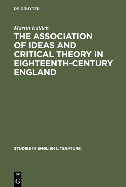 The association of ideas and critical theory in eighteenth-century England: A history of a psychological method in English criticism