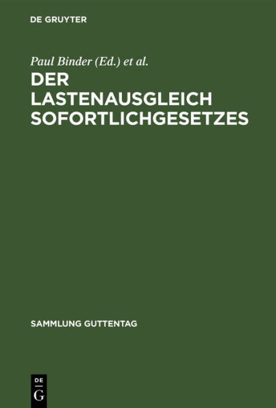 Der Lastenausgleich Sofortlichgesetzes: Sammlung und Erläuterung sämtlicher Gesetze und Verordnungen sowie der laufenden Rechtssprechung auf dem Gebiet der Soforthilfe und des Lastenausgleichs