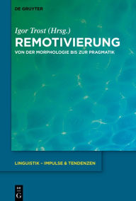 Title: Remotivierung: Von der Morphologie bis zur Pragmatik, Author: Igor Trost