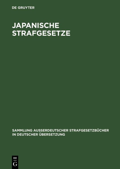 Japanische Strafgesetze: I: Schwurgerichtsordnung vom 18. April 1923 und strafrechtliche Nebengesetze. ll: Strafvollzugsgesetz vom 28. März 1908 nebst Ausführungsverodnung vom 16. Juni 1908.