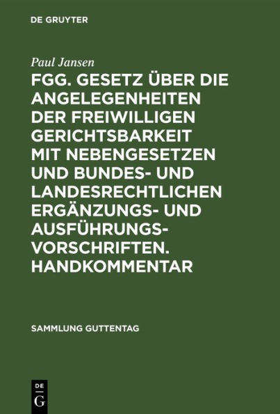 FGG. Gesetz über die Angelegenheiten der freiwilligen Gerichtsbarkeit mit Nebengesetzen und bundes- und landesrechtlichen Ergänzungs- und Ausführungsvorschriften. Handkommentar: Ergänzung 1962 des Handkommentars