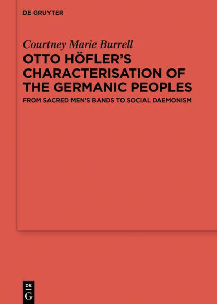 Otto Höfler's Characterisation of the Germanic Peoples: From Sacred Men's Bands to Social Daemonism