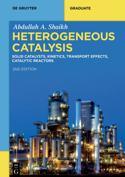 Heterogeneous Catalysis: Solid Catalysts, Kinetics, Transport Effects, Catalytic Reactors