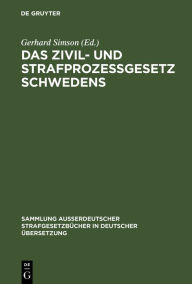 Title: Das Zivil- und Strafprozeßgesetz Schwedens, Author: Gerhard Simson