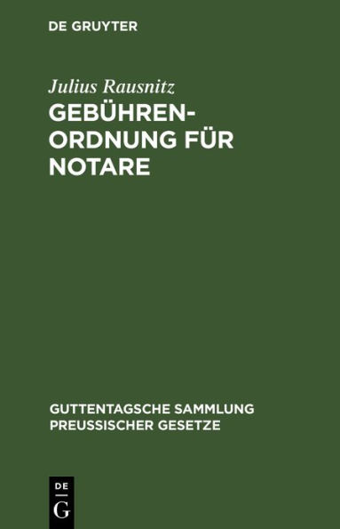 Gebührenordnung für Notare: Vom 28. Oktober 1922 (GS. 404). Nebst den einschlägigen Vorschriften des Preußischen Gerichtskostengesetzes vom 28. Oktober 1922 (GS. 363) ...