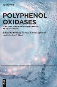 Title: Polyphenol Oxidases: Function, Wastewater Remediation, and Biosensors, Author: Pradeep Verma