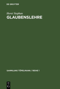 Title: Glaubenslehre: Der evangelische Glaube und seine Weltanschauung, Author: Horst Stephan