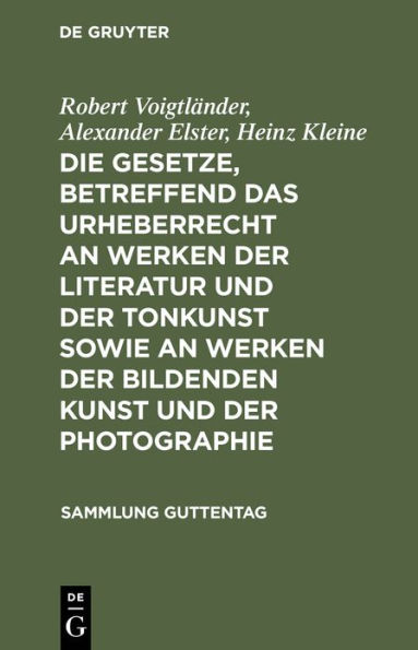 Die Gesetze, betreffend das Urheberrecht an Werken der Literatur und der Tonkunst sowie an Werken der bildenden Kunst und der Photographie: Kommentar