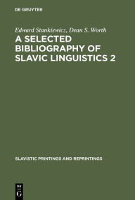 Title: A Selected Bibliography of Slavic Linguistics 2, Author: Edward Stankiewicz