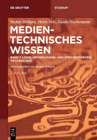 Title: Band 1: Logik, Informations- und Speichertheorie, Archäologie, Author: Stefan Höltgen