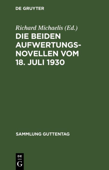Die beiden Aufwertungsnovellen vom 18. Juli 1930: (Hypotheken-Fälligkeits- und Verzinsungsgesetz. Grundbuchbereinigungsgesetz)