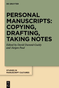 Title: Personal Manuscripts: Copying, Drafting, Taking Notes, Author: David Durand-Guédy