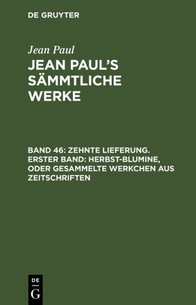 Zehnte Lieferung. Erster Band: Herbst-Blumine, oder Gesammelte Werkchen aus Zeitschriften: Erstes Bändchen