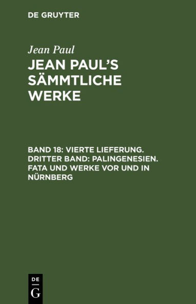 Vierte Lieferung. Dritter Band: Palingenesien. Fata und Werke vor und in Nürnberg: Erstes Bändchen