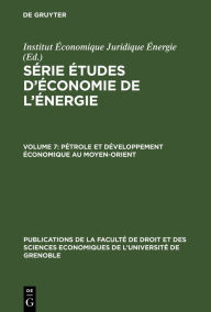 Title: Pétrole et développement économique au Moyen-Orient, Author: Institut Économique Juridique Énergie