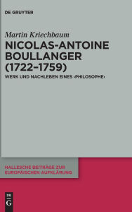 Title: Nicolas-Antoine Boullanger (1722-1759): Werk und Nachleben eines 'philosophe', Author: Martin Kriechbaum