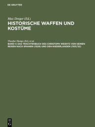 Title: Das Trachtenbuch des Christoph Weiditz von seinen Reisen nach Spanien (1529) und den Niederlanden (1531/32): Nach der in der Bibliothek des Germanischen Nationalmuseums zu Nürnberg aufbewahrten Handschrift, Author: Theodor Hampe