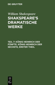 Title: König Heinrich der Fünfte. König Heinrich der Sechste, Erster Theil, Author: William Shakespeare