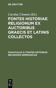 Title: Fontes historiae religionis Germanicae, Author: Karl Clemen