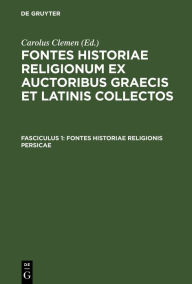 Title: Fontes historiae religionis Persicae, Author: Carolus Clemen
