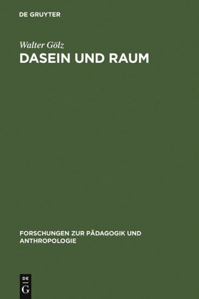 Dasein und Raum: Philosophische Untersuchungen zum Verhältnis von Raumerlebnis, Raumtheorie und gelebtem Dasein