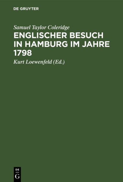 Englischer Besuch in Hamburg im Jahre 1798: Wie zwei große englische Dichter nach Hamburg reisten und was sie dort sahen, insbesondere ihre höchst merkwürdigen Gespräche mit Herrn Klopstock