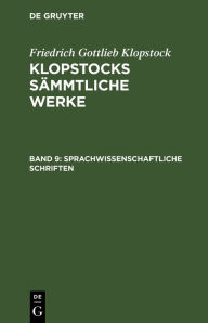 Title: Sprachwissenschaftliche Schriften, Author: Friedrich Gottlieb Klopstock