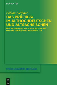 Title: Das Präfix gi- im Althochdeutschen und Altsächsischen: Eine Neubewertung seiner Bedeutung für das Tempus- und Aspektsystem, Author: Fabian Fleißner