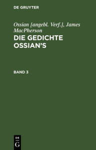 Title: Ossian [angebl. Verf.]; James MacPherson: Die Gedichte Ossian's. Band 3, Author: Ossian [angebl. Verf.]