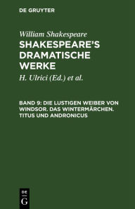 Title: Die lustigen Weiber von Windsor. Das Wintermärchen. Titus und Andronicus, Author: William Shakespeare