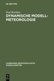 Title: Dynamische Modell-Meteorologie, Author: Paul Raethjen