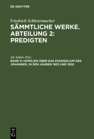 Title: Homilien über das Evangelium des Johannes, in den Jahren 1825 und 1826, Author: Ad. Sydow